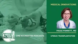 Uterus Transplantation with Paige Porrett MD | UAB MedCast