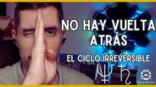 El ciclo irreversible que comienza ahora  -ya no hay vuelta atrás-