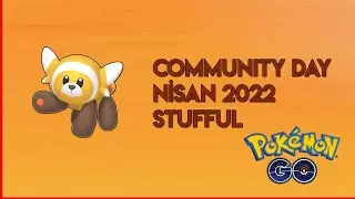POKEMON GO COMMUNITY DAY - Nisan 2022 Stufful Etkinliği