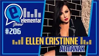 ELLEN CRISTINNE (ALMANAK) | ELEMENTAR SHOW #206