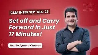 CA & CMA INTER| Set off and Carry Forward||Sep-25 & Dec-25||BA CA SACHIN AJMERA in Just 17 Minutes