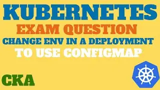 CKA Exam Question - Change ENV in a Deployment to use Configmap, KillerCoda