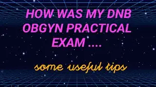 says briefly about my dnb practical exam and some useful information