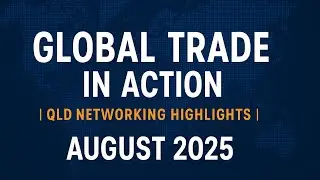 International Trade Networking Event (QLD) Highlights &ndash; 21 August 2025