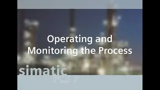 08 - PCS7 - Operating and Monitoring the Process