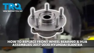 How to Replace Front Wheel Bearing & Hub Assemblies 2017-2020 Hyundai Elantra