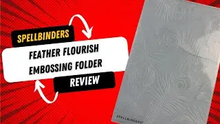 Spellbinders Feather Flourish 3D Embossing Folder Review