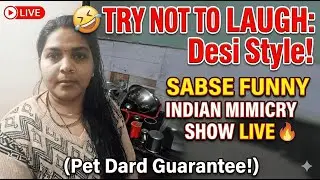 🤣 TRY NOT TO LAUGH: Desi Style! Sabse Funny Indian Mimicry Show LIVE 🔥 (Pet Dard Guarantee!)
