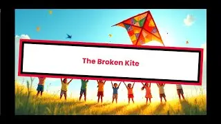 The Broken Kite | A Heartwarming Story About Kindness and Teamwork