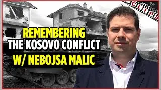 Remembering The Kosovo Conflict W/ Neboj&scaron;a Malić