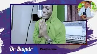 Dr Baquir - Pray for me ( Mundi namatireo)