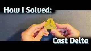 [101] A Frustration-Free Guide to Solving This Deceptively Simple Brain Teaser - Cast Delta Solution