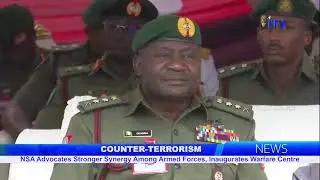 Counter-Terrorism: NSA Advocates Stronger Synergy Among Armed Forces, Inaugurates Warfare Center