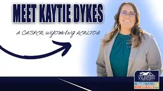 MEET KAYTIE DYKES | A REALTOR IN CASPER, WYOMING!