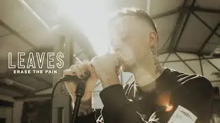 Leaves - Erase The Pain (OFFICIAL MUSIC VIDEO)