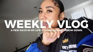Weekly Vlog: A few days in my life + Thanksgiving throw down