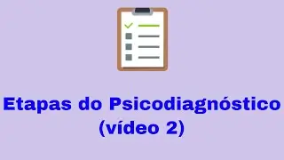 Etapas do Psicodiagnóstico (vídeo 2)