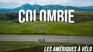 Alaska - Patagonie à vélo / Ep.8 - Colombie