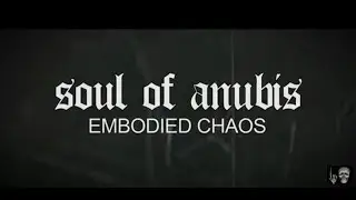 Soul Of Anubis - Embodied Chaos (Official Video)