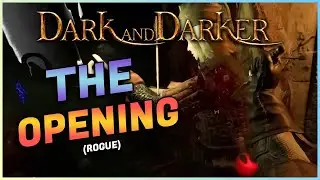 THE OPENING (Rogue) - Dark and Darker