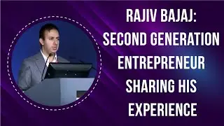 Rajiv Bajaj: Second generation entrepreneur sharing his experience