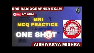 RRB RADIOGRAPHER EXAM MRI MCQ PRACTICE - AISHWARYA MISHRA
