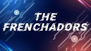 The Frenchadors theme song ( reborn )