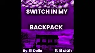 SWITCH IN MY BACKPACK by: lil Dolla (feat. Lil siah (official audio)