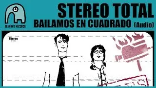 STEREO TOTAL - Bailamos En Cuadrado [Audio]