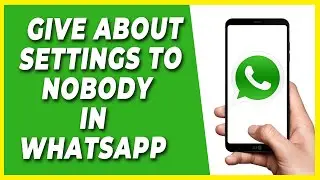 How to Give About settings to Nobody in whatsapp