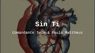 Comandante Twin & Paula Mattheus - Sin Ti  (Lyrics)