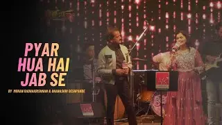 Pyar Hua Hai Jab Se | Mohan Radhakrishnan & Dhanashri Deshpande | FEI Duniya | #feiduniya
