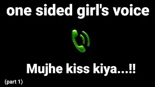 Mujhe kiss kiya...! part 1 - girl's voice effect &lrm;@Cutegirlvoiceeffectz&nbsp; #girlvoiceprank #voiceprank
