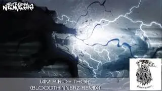 JAM P R D - Thor (BloodThinnerz Remix)