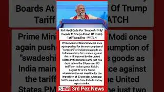 PM Modi Calls For 'Swadeshi Only' Boards At Shops Ahead Of Trump Tariff Deadline