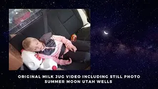 ORIGINAL MILK JUG VIDEO WITH STILL PHOTO - SUMMER MOON UTAH WELLS