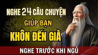 24 Câu Chuyện THÂM THUÝ Giúp Bạn Khôn Tới Già | Triết Lý Cuộc Sống
