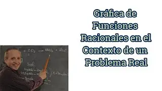 Graficar una Función Racional en el Contexto de un Problema Real