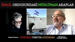 İSRAİL ORDUSUNDAKİ MÜSLÜMAN ARAP ASKERLER.- FİLİSTİNLİ TÜRK'ÜN GÖZÜNDEN