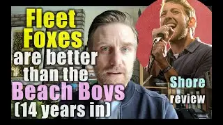 Fleet Foxes are Better than The Beach Boys (14 years in): Professor Skye reviews 