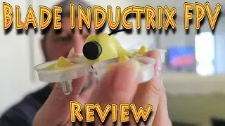 Review: Blade Inductrix FPV Micro Drone!!! (10.21.2016)