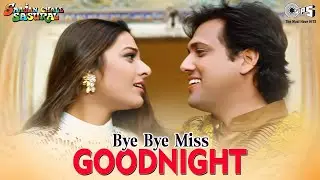 Bye Bye Miss Goodnight See You Again | Kumar Sanu, Alka Yagnik | Govinda, Karisma Kapoor, Tabu