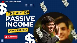 The Art of Passive Earning | Success Tips Through Sonu Sharma | 2025