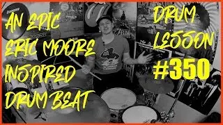 An Epic Eric Moore Inspired Drum Beat - Drum Lesson #350
