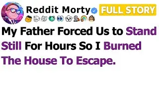[FULL STORY] My Father Forced Us to Stand Still for Hours So I Burned the House to Escape&hellip;