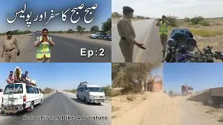 [ Ep:2 ] | Balochistan Bike Adventure | Wayaro to Bela Cross | Balochistan Police