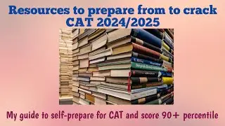 Resources to prepare for CAT 2024/2025 | How I self-prepared for CAT 2023 |
