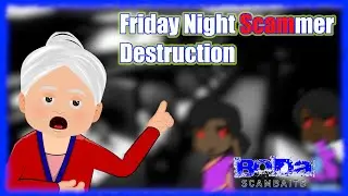 Friday Night Scammer Destruction 11 04 2022