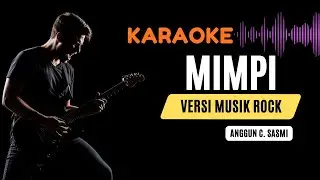 Mimpi - Anggun C. Sasmi | Karaoke Rock Version Full Lirik