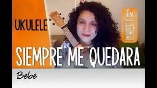 BEBE, Siempre me quedar&aacute;, UKULELE con acordes